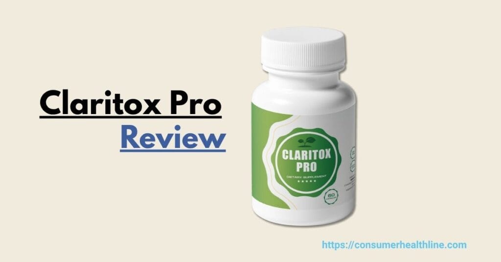Claritox Pro Review – Ingredients, Benefits, and Honest Results