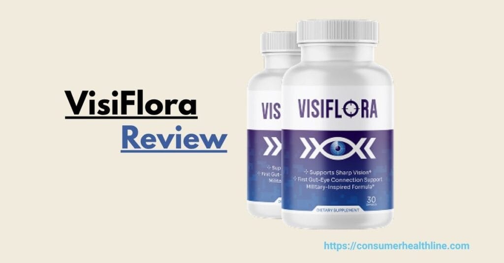 VisiFlora Review – Can It Really Support Eye Health Naturally?